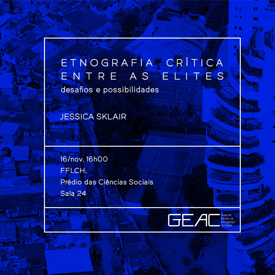 GEAC convida para a palestra "Etnografia crítica entre elites: desafios e possibilidades"
