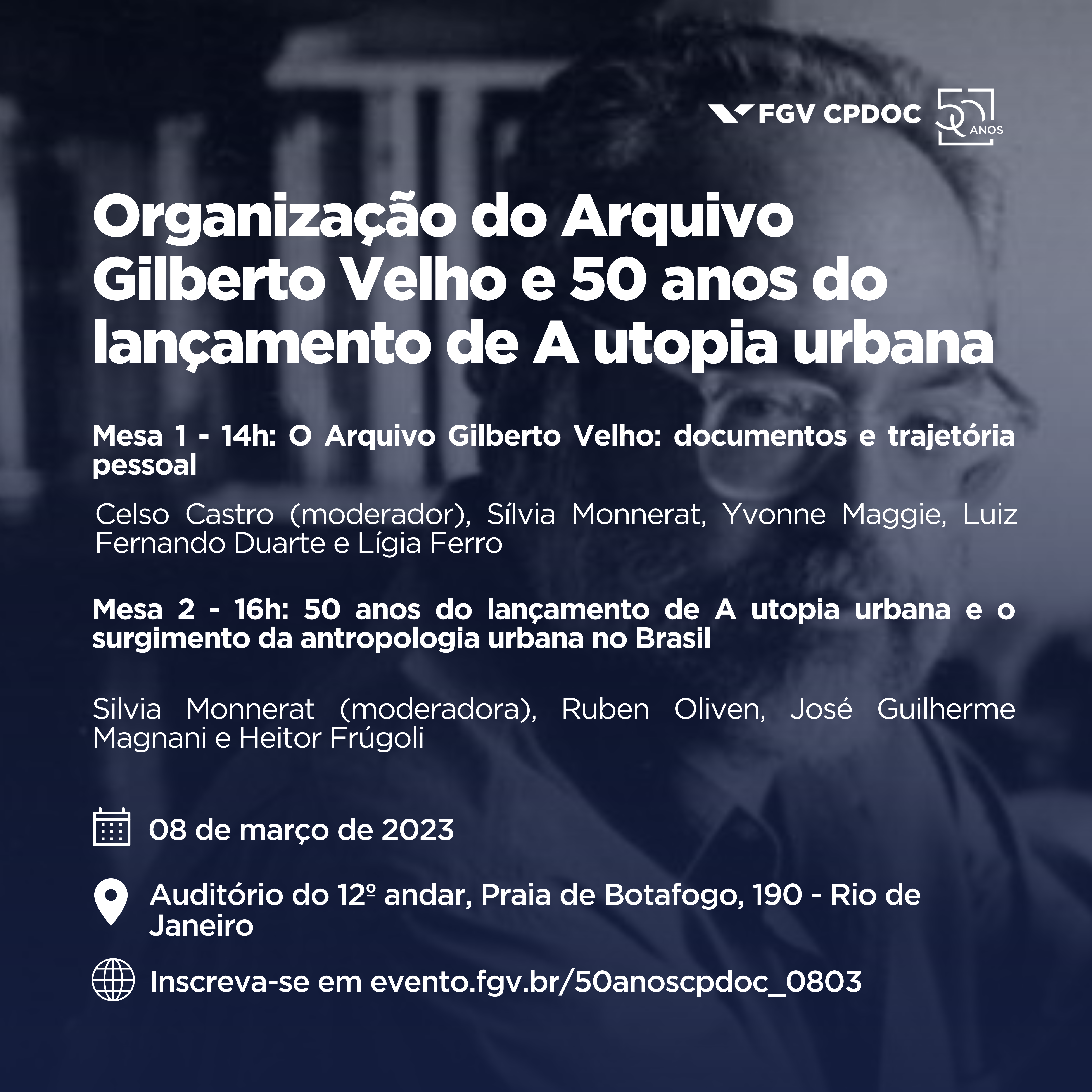 Evento no CPDOC em 8/3/2023: Organização do Arquivo Gilberto Velho e 50 anos do lançamento de A utopia urbana, com a participação de José Guilherme Magnani e Heitor Frúgoli Jr.