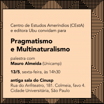 Palestra com Mauro Almeida (Unicamp): Pragmatismo e Multinaturalismo